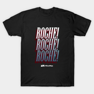 Roche! Roche! Roche! T-Shirt